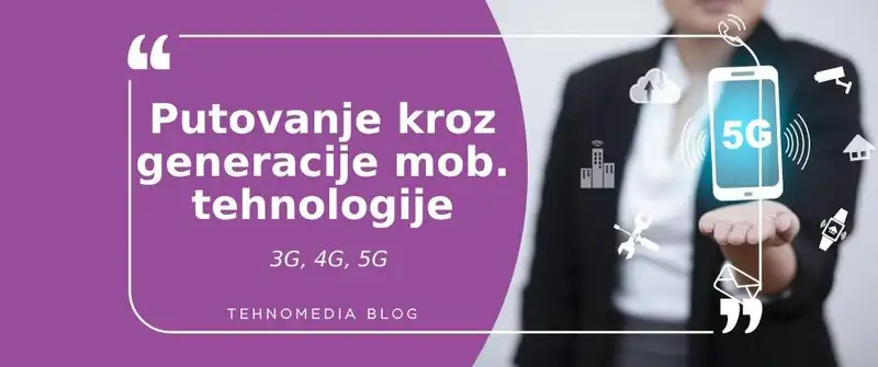 3G, 4G, 5G: Evolucija mobilne tehnologije