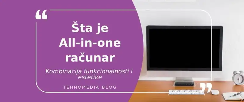 All-in-One računari: Moderna i praktična rešenja za svaki prostor