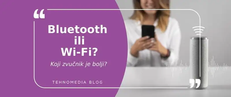 Bluetooth ili Wi-Fi zvučnici: Koji pruža bolji zvuk?