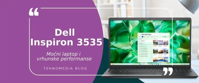 Dell Inspiron 3535 – Brzina, snaga i elegancija u tvojoj torbi