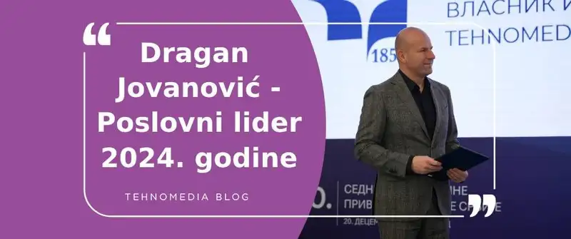 Dragan Jovanović, direktor i vlasnik kompanije „Tehnomedia“, dobitnik nagrade – Poslovni lider 2024. godine