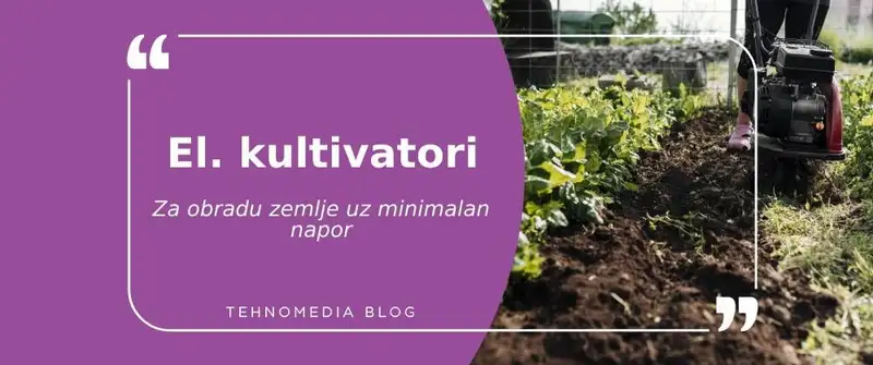 Električni kultivatori: Osvajanje bašte jednim korakom