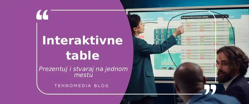 Interaktivne table: Kako digitalna revolucija menja način na koji učimo i radimo
