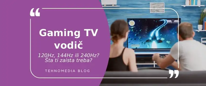 Kako izabrati gaming TV: 120Hz, 144Hz ili 240Hz?