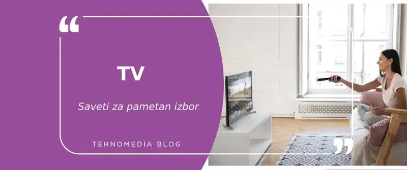 Kako izabrati najbolji TV po povoljnoj ceni