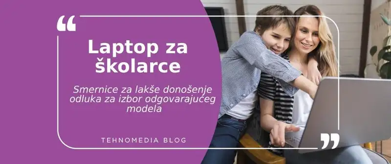 Kako izabrati savršen laptop za školu: Vodič za roditelje i učenike