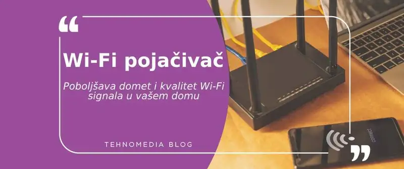 Kako rešiti probleme sa slabim Wi-Fi signalom? Vodič za pojačivače Wi-Fi signala