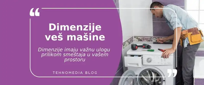 Koje su uobičajene dimenzije veš mašina i zašto su one važne?