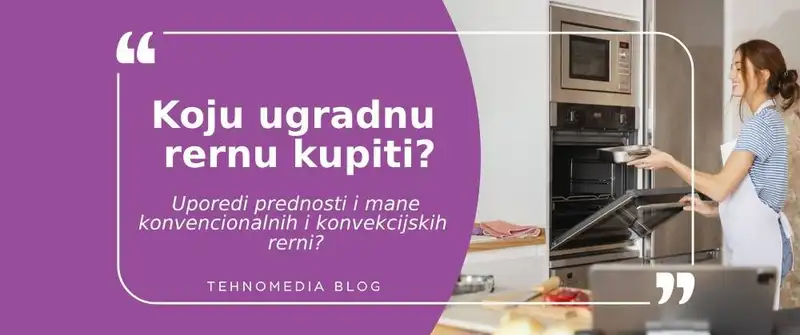 Koju rernu izabrati: Konvencionalnu ili konvekcijsku?