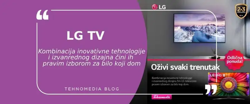 LG televizori: Spoj inovacije i estetike za vaš dom