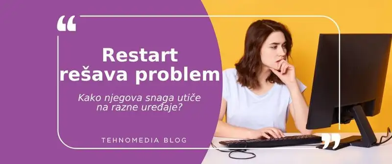 Moć i granice Restarta: Uticaj na uređaje