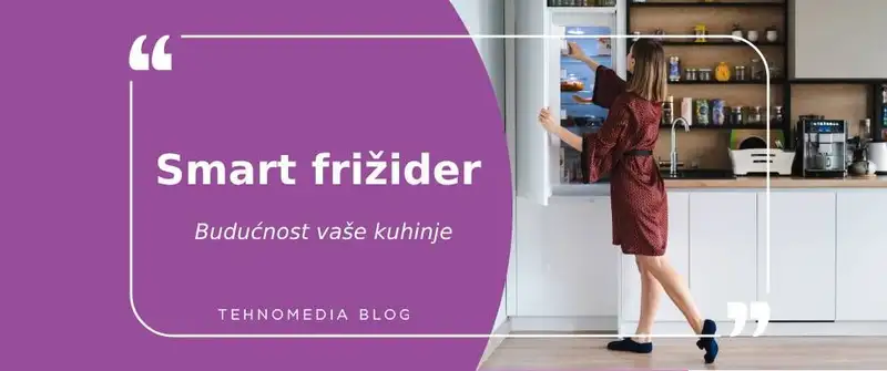 Pametni frižideri: Vaš novi partner u kuhinji