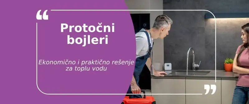 Protočni bojleri: Ekonomično i praktično rešenje za toplu vodu