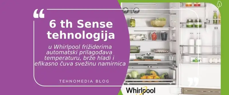 Revolucionarna 6th Sense tehnologija: Sjaj budućnosti u Whirlpool frižiderima