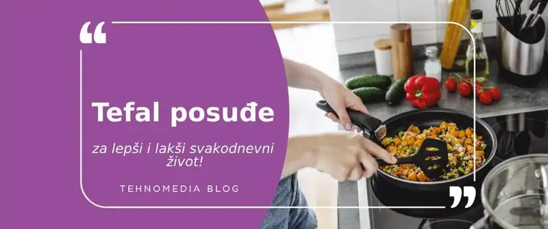 Tefal posuđe: Tajna savršenih jela u kuhinji!
