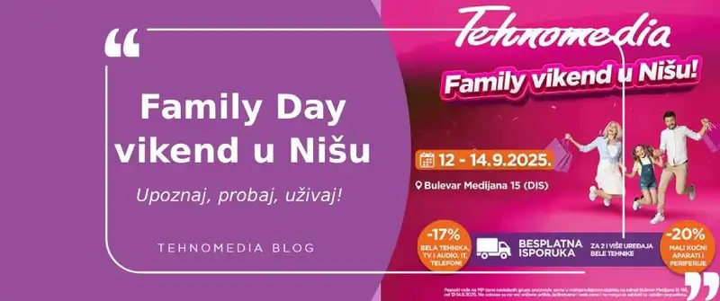 Tehnomedia Niš: Family Day vikend koji ne smete propustiti!
