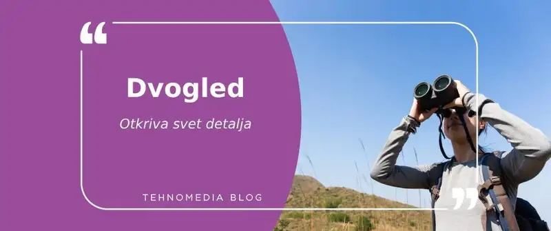 Uživajte u svetu detalja sa dvogledima