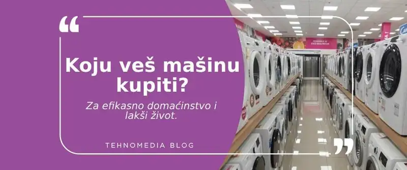 Vodič za kupovinu veš mašine