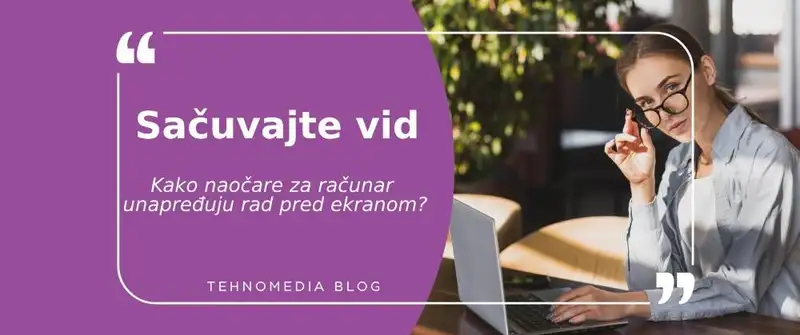 Zaštite oči naočarima za laptop i računar