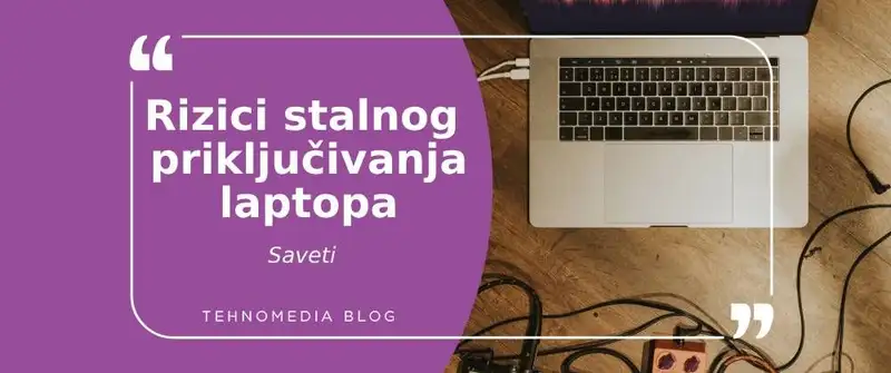 Zašto ne ostavljati laptop stalno uključen u struju?